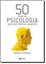 Imagem de 50 IDEIAS DE PSICOLOGIA QUE VOCE PRECISA CONHECER