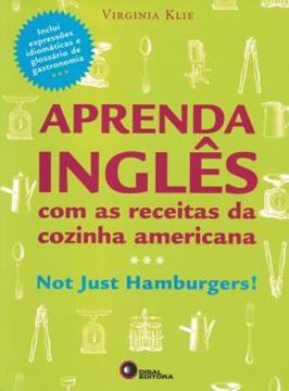 Imagem de APRENDA INGLES COM AS RECEITAS DA COZINHA AMERICANA - NOT JUST HAMBURGERS!
