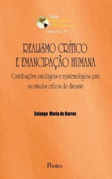 Imagem de REALISMO CRITICO E EMANCIPACAO HUMANA - CONTRADICOES ONTOLOGIAS E EPISTEMOLOGICAS PARA OS ESTUDOS CRITICOS DO DISCURSO