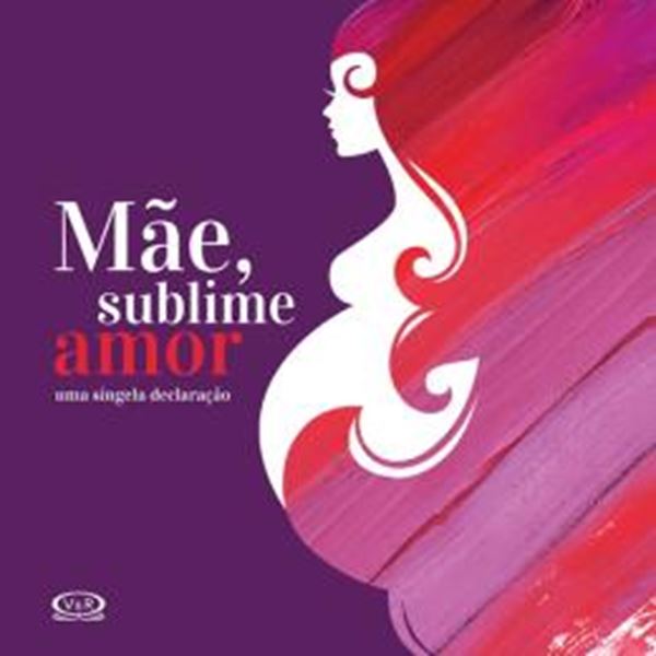 Picture of MAE, SUBLIME AMOR - UMA SINGELA DECLARACAO