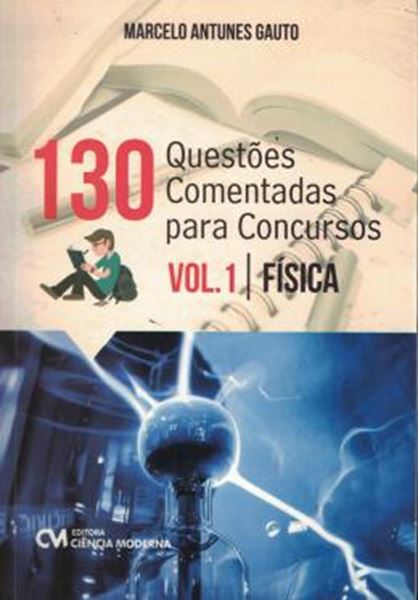 Picture of 130 QUESTOES COMENTADAS PARA CONCURSOS VOL. 1 - FISICA