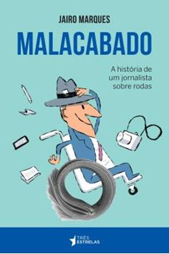 Imagem de MALACABADO - A HISTORIA DE UM JORNALISTA SOBRE RODAS