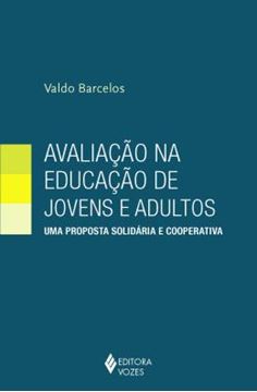 Imagem de AVALIACAO NA EDUCACAO DE JOVENS E ADULTOS - PROPOSTA SOLIDARIA E COOPERATIVA, UMA