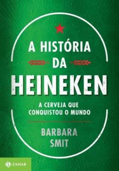 Picture of A HISTORIA DA HEINEKEN - A CERVEJA QUE CONQUISTOU O MUNDO