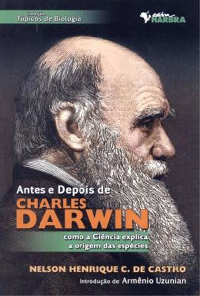 Picture of ANTES E DEPOIS DE CHARLES DARWIN - COMO A CIENCIA EXPLICA A ORIGEM DA ESPECIES