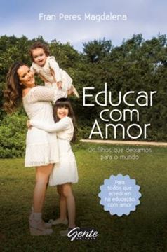 Imagem de EDUCAR COM AMOR - OS FILHOS QUE DEIXAMOS PARA O MUNDO