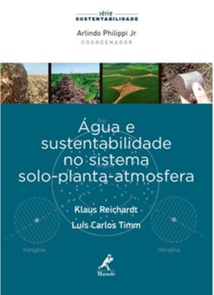 Picture of AGUA E SUSTENTABILIDADE NO SISTEMA SOLO - PLANTA - ATMOSFERA - SERIE SUSTENTABILIDADE 1° EDICAO
