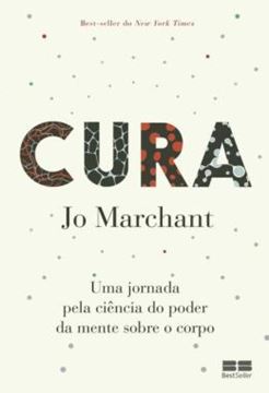 Imagem de CURA - UMA JORNADA PELA CIENCIA DO PODER DA MENTE SOBRE O CORPO 