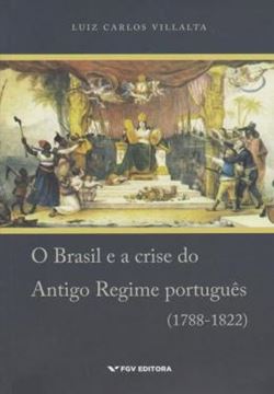 Imagem de BRASIL CRISE ANTIGO - REGIME PORTUGUES 1788 - 1822, O