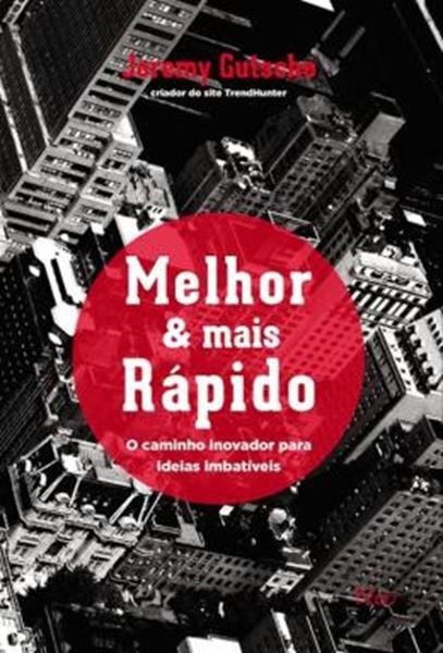Picture of MELHOR E MAIS RAPIDO - CAMINHO INOVADOR PARA IDEIAS IMBATIVEIS, O - 1ª ED 