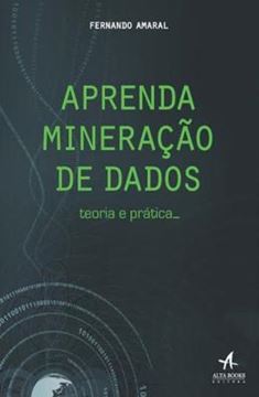 Imagem de APRENDA MINERACAO DE DADOS - TEORIA E PRATICA - 1ª ED