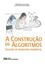 Imagem de CONSTRUCAO DE ALGORITMOS, A - SOLUCAO DE PROBLEMAS NUMERICOS