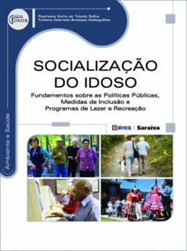 Imagem de SOCIALIZACAO DO IDOSO - FUNDAMENTOS SOBRE AS POLITICAS PUBLICAS, MEDIDAS DE INCLUSAO E PROGRAMAS DE LAZER E RECREACAO