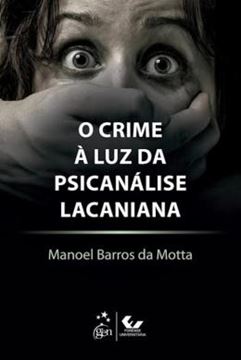 Imagem de CRIME A LUZ DA PSICANALISE LACANIANA, O