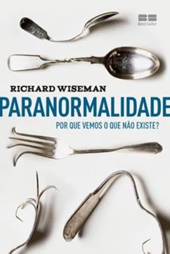 Imagem de PARANORMALIDADE - POR QUE VEMOS O QUE NAO EXISTE?