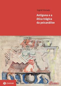 Imagem de ANTIGONA E A ETICA TRAGICA DA PSICANALISE