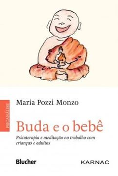 Imagem de BUDA E O BEBE - PSICOTERAPIA E MEDITACAO NO TRABALHO COM  AS CRIANCAS E ADULTOS