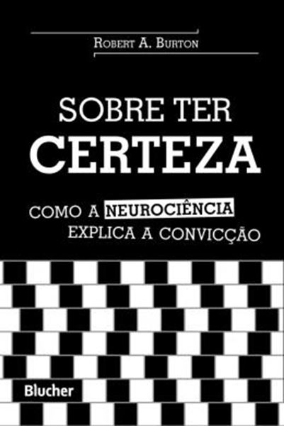 Picture of SOBRE TER CERTEZA - COMO A NEUROCIENCIA EXPLICA A CONVICCAO