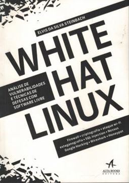 Imagem de WHITE HAT LINUX - ANALISE DE VULNERABILIDADES E TECNICAS DE DEFESAS COM SOFTWARE LIVRE