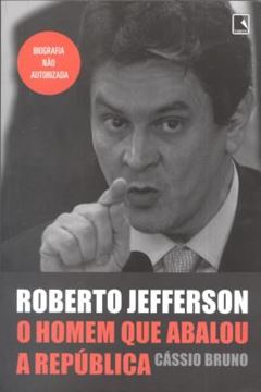 Imagem de ROBERTO JEFFERSON - O HOMEM QUE ABALOU A REPUBLICA