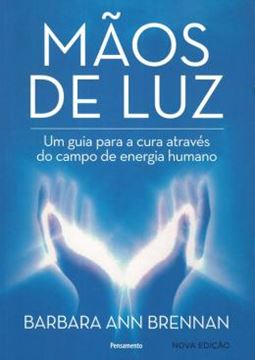Imagem de MAOS DE LUZ - UM CAMPO PARA A CURA ATRAVES DO CAMPO DE ENERGIA HUMANO - 22ª ED