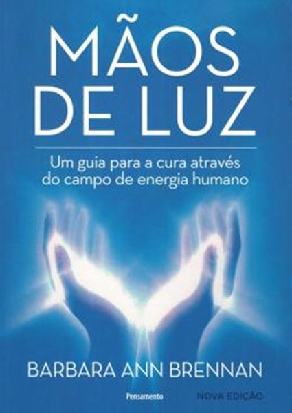 Picture of MAOS DE LUZ - UM CAMPO PARA A CURA ATRAVES DO CAMPO DE ENERGIA HUMANO - 22ª ED