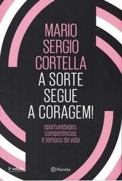 Imagem de A SORTE SEGUE A CORAGEM! - OPORTUNIDADES, COMPETENCIAS E TEMPOS DE VIDA