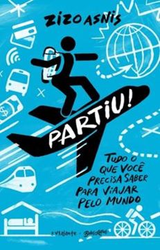 Imagem de PARTIU! - TUDO O QUE VOCE PRECISA SABER PARA VIAJAR PELO MUNDO
