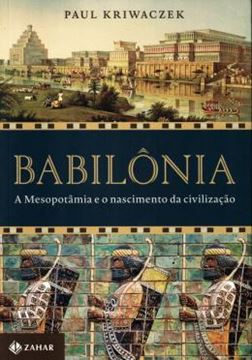 Imagem de BABILONIA - A MESOPOTAMIA E O NASCIMENTO DA CIVILIZACAO