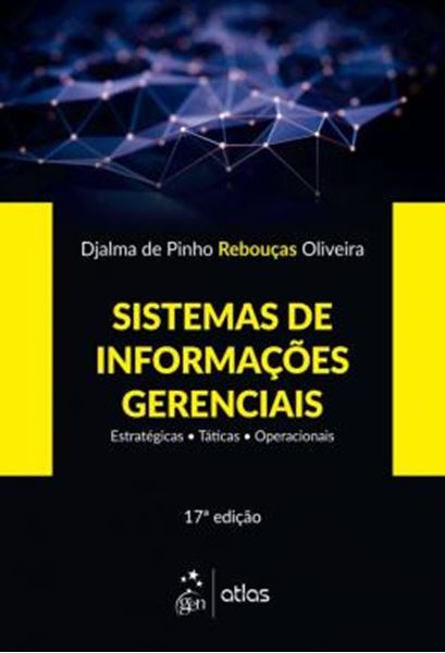 Picture of SISTEMAS DE INFORMACOES GERENCIAIS - ESTRATEGICAS - TATICAS - OPERACIONAIS - 17ª ED
