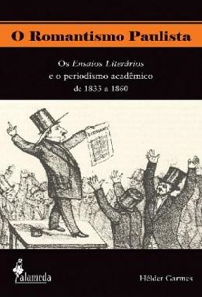 Picture of O ROMANTISMO PAULISTA - OS ENSAIOS LITERARIOS E O PERIODISMO ACADEMICO DE 1833 A 1860
