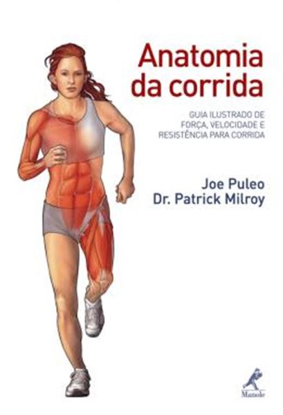 Picture of ANATOMIA DA CORRIDA - GUIA ILUSTRADO DE FORCA, VELOCIDADE E RESISTENCIA PARA CORRIDA