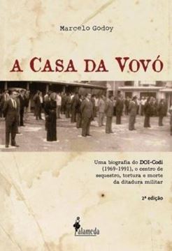 Imagem de A CASA DA VOVO - UMA BIOGRAFIA DO DOI-CODI (1969-1991), O CENTRO DE SEQUESTRO, TORTURA E MORTE DA DITADURA MILITAR