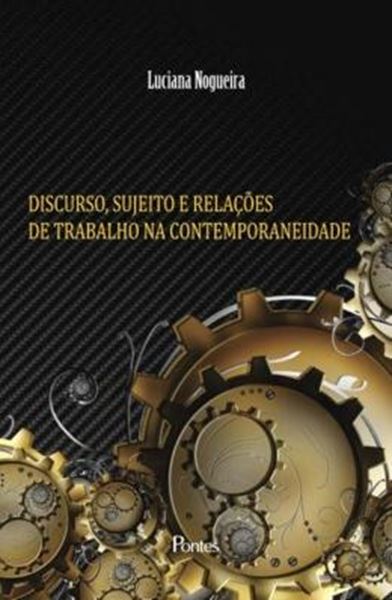 Picture of DISCURSO, SUJEITO E RELACOES DE TRABALHO NA CONTEMPORANEIDADE