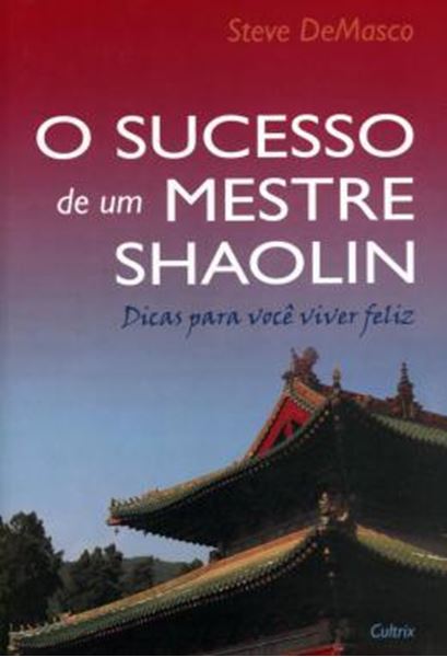 Picture of SUCESSO DE UM MESTRE SHAOLIN, O - DICAS PARA VOCE VIVER FELIZ