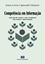 Imagem de COMPETENCIA EM INFORMACAO - COMO BUSCAR, AVALIAR E USAR A INFORMACAO PARA ATINGIR A COMPETITIVIDADE