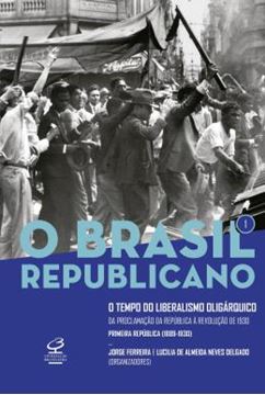 Imagem de BRASIL REPUBLICANO, O - VOL. 1 - O TEMPO DO LIBERALISMO OLIGARQUICO - DA PROCLAMACAO DA REPUBLICA A REVOLUCAO DE 1931 - 10ªED.