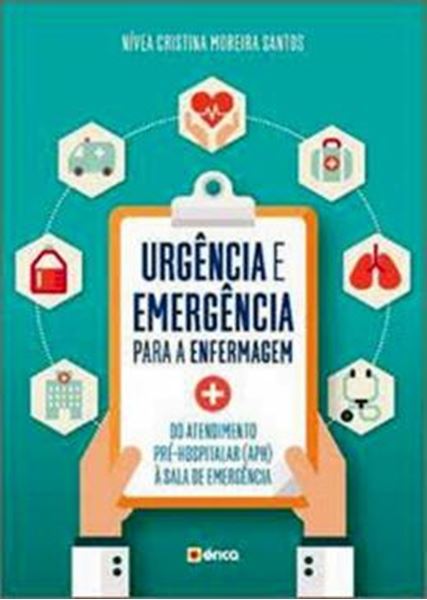 Picture of URGENCIA E EMERGENCIA PARA ENFERMAGEM - DO ATENDIMENTO PRE-HOSPITALAR (APH) A SALA DE EMERGENCIA - 7ª ED