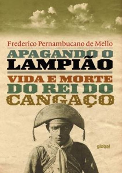 Picture of APAGANDO O LAMPIAO - VIDA E MORTE DO REI DO CANGACO