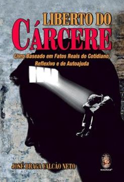 Imagem de LIBERTO DO CARCERE - LIVRO BASEADO EM FATOS REAIS DO COTIDIANO, REFLEXIVO E DE AUTOAJUDA