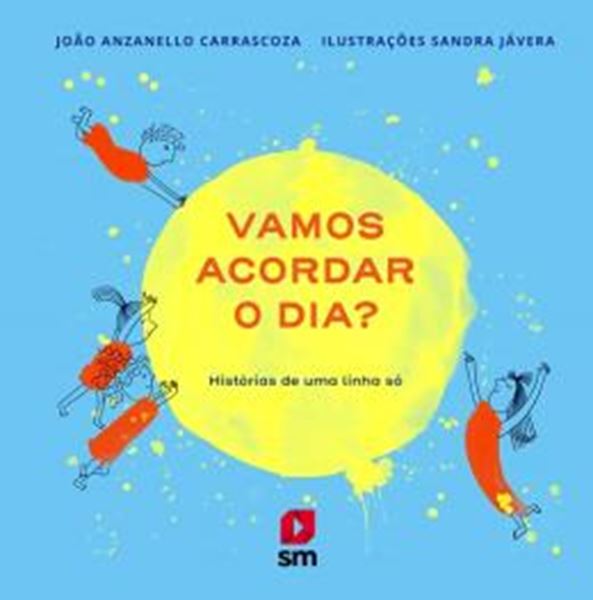Picture of VAMOS ACORDAR O DIA? HISTORIAS DE UMA LINHA SO