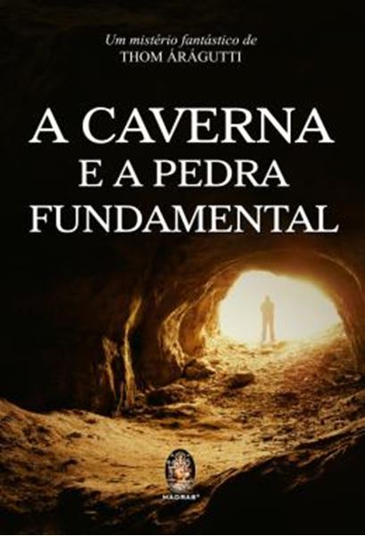 Picture of A CAVERNA E A PEDRA FUNDAMENTAL