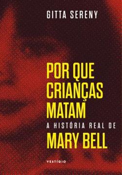 Imagem de POR QUE CRIANCAS MATAM – A HISTORIA DE MARY BELL