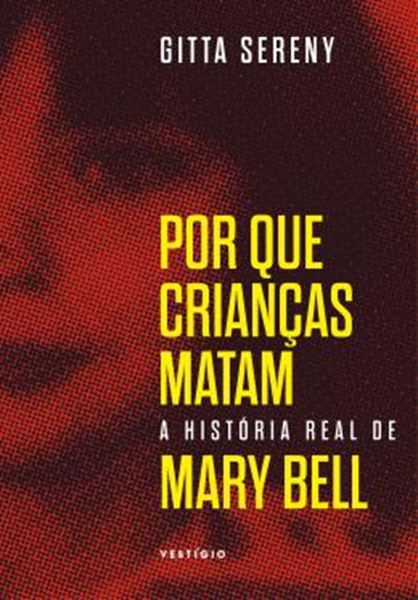 Picture of POR QUE CRIANCAS MATAM – A HISTORIA DE MARY BELL