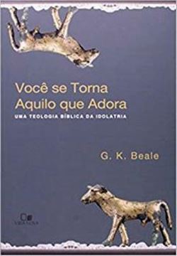 Imagem de VOCE SE TORNA AQUILO QUE ADORA