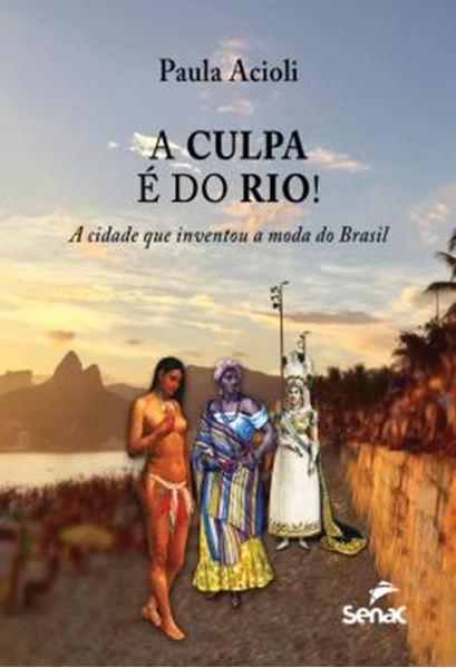 Picture of A CULPA E DO RIO! - A CIDADE QUE INVENTOU A MODA DO BRASIL