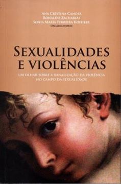 Imagem de SEXUALIDADES E VIOLENCIAS - UM OLHAR SOBRE A BANALIZACAO DA VIOLENCIA NO CAMPO DA SEXUALIDADE