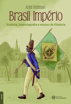 Imagem de BRASIL IMPERIO: HISTORIA, HISTORIOGRAFIA E ENSINO DE HISTORIA