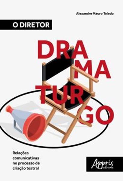 Picture of DIRETOR DRAMATURGO , O :  RELACOES COMUNICATIVAS NO PROCESSO DE CRIACAO TEATRAL
