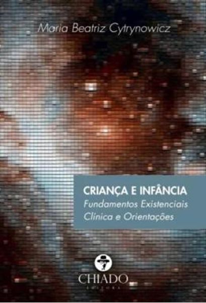 Picture of CRIANCA E INFANCIA - FUNDAMENTOS EXISTENCIAIS - CLINICA E ORIENTACOES